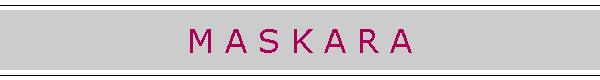 M A S K A R A